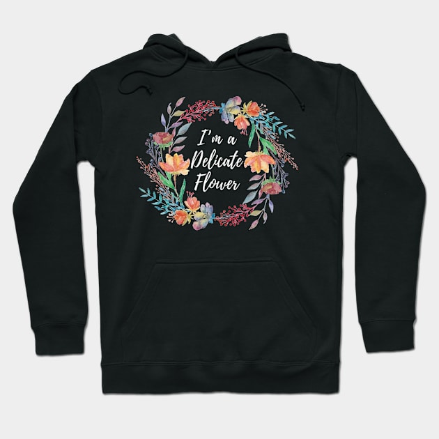 I'm a Delicate Flower product Hoodie by merchlovers